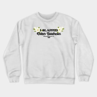 I slapped Ouiser Boudreaux Crewneck Sweatshirt